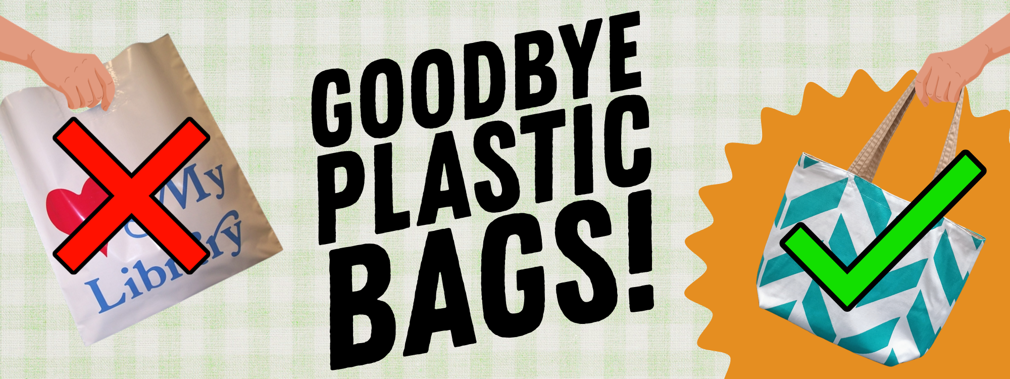 Banner that says "Goodbye Plastic Bags!"