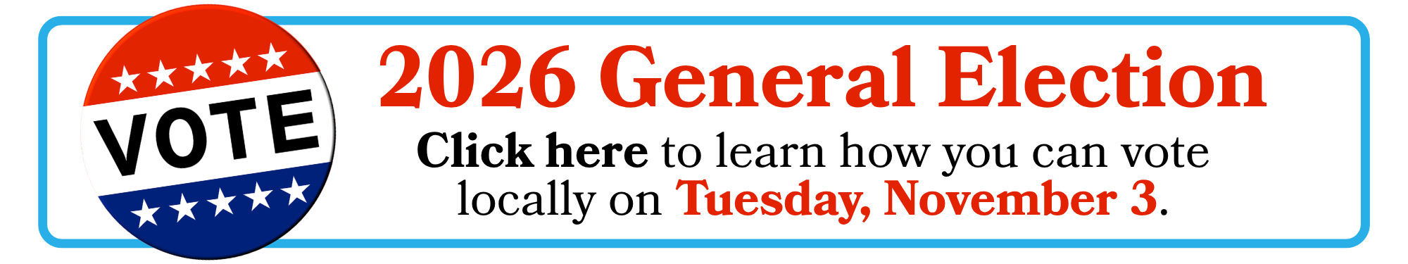 Banner features a red, white, and blue "vote" button, with text beside it. The text reads "2026 General Election. Click here to learn how you can vote locally on Tuesday, November 3."