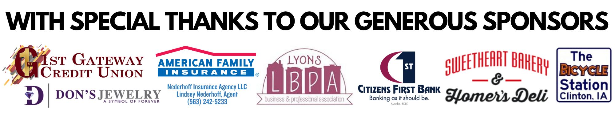 Special thanks to our generous sponsors: 1st Gateway Credit Union, The Bicycle Station, Don's Jewelry, Nederhoff Insurance Agency LLC with American Family Insurance, Lyons LBPA, Citizens First Bank, and Sweetheart Bakery & Homer's Deli.